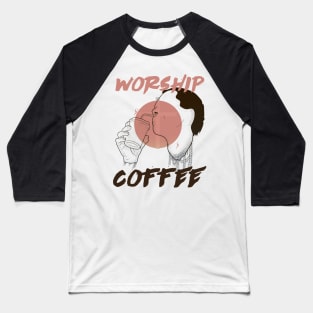 Worship Coffee Baseball T-Shirt